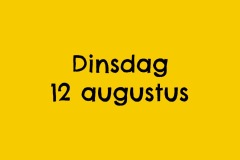 Dinsdag 12 augustus