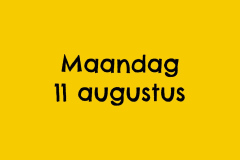 Maandag 11 augustus